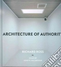Architecture of Authority libro in lingua di Ross Richard (PHT), MacArthur John R.