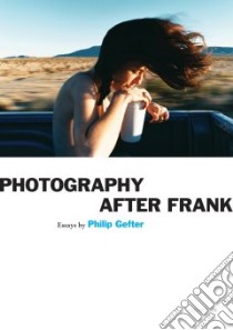 Photography After Frank libro in lingua di Gefter Philip