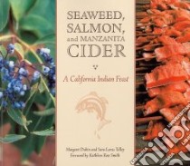 Seaweed, Salmon, and Manzanita Cider libro in lingua di Dubin Margaret (EDT), Tolley Sara-larus (EDT), Smith Kathleen Rose (FRW)