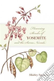 Flowering Shrubs of Yosemite and the Sierra Nevada libro in lingua di Spencer Shirley