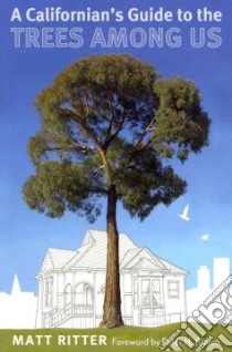 A Californian's Guide to the Trees Among Us libro in lingua di Ritter Matt