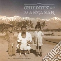 Children of Manzanar libro in lingua di Lindquist Heather C. (EDT), Daniel Mary (FRW), Lynch Alisa (CON)