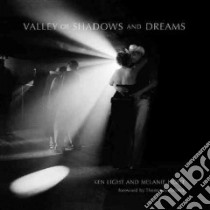 Valley of Shadows and Dreams libro in lingua di Light Melanie, Light Ken (PHT), Steinbeck Thomas (FRW)