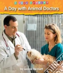 A Day With Animal Doctors libro in lingua di Bennett Leonie, Cronick Mitch (CON)