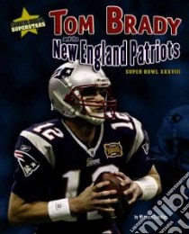 Tom Brady and the New England Patriots libro in lingua di Sandler Michael
