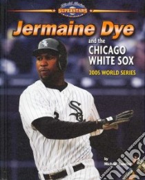 Jermaine Dye and the Chicago White Sox libro in lingua di Sandler Michael