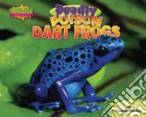 Deadly Poison Dart Frogs libro in lingua di Dussling Jennifer