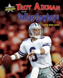 Troy Aikman and the Dallas Cowboys libro in lingua di Sandler Michael