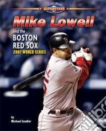 Mike Lowell and the Boston Red Sox libro in lingua di Sandler Michael
