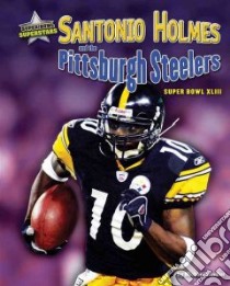 Santonio Holmes and the Pittsburgh Steelers libro in lingua di Sandler Michael