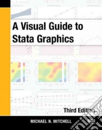 A Visual Guide to Stata Graphics libro in lingua di Mitchell Michael N.