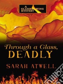 Through a Glass, Deadly libro in lingua di Atwell Sarah