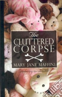 The Cluttered Corpse libro in lingua di Maffini Mary Jane