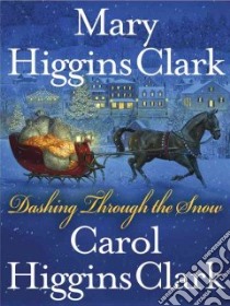 Dashing Through the Snow libro in lingua di Clark Mary Higgins, Clark Carol Higgins