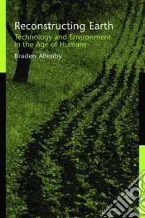 Reconstructing Earth libro in lingua di Allenby Braden R.