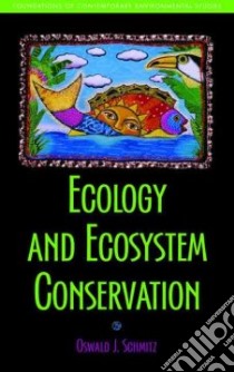 Ecology and Ecosystem Conservation libro in lingua di Schmitz Oswald J.