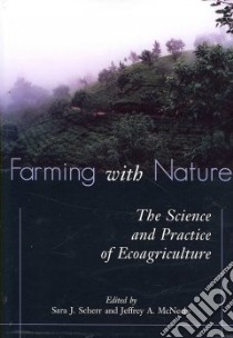 Farming With Nature libro in lingua di Scherr Sara J., McNeely Jeffrey A.