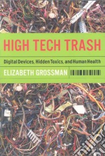 High Tech Trash libro in lingua di Grossman Elizabeth