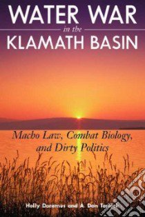 Water War in the Klamath Basin libro in lingua di Doremus Holly D., Tarlock A. Dan