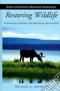 Restoring Wildlife libro in lingua di Morrison Michael L.