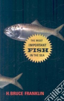 The Most Important Fish in the Sea libro in lingua di Franklin H. Bruce