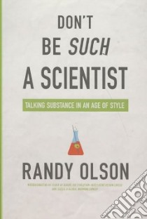 Don't be Such a Scientist libro in lingua di Olson Randy