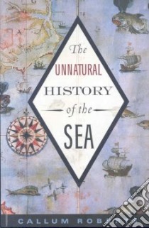 The Unnatural History of the Sea libro in lingua di Roberts Callum
