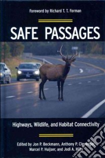 Safe Passages libro in lingua di Beckmann Jon P. (EDT), Clevenger Anthony P. (EDT), Huijser Marcel P. (EDT), Hilty Jodi A. (EDT)