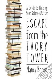 Escape from the Ivory Tower libro in lingua di Baron Nancy
