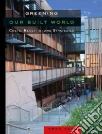 Greening Our Built World libro in lingua di Kats Greg, Braman Jon, James Michael
