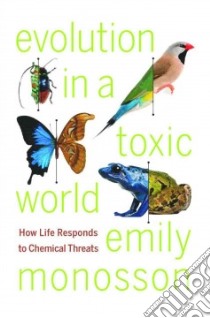Evolution in a Toxic World libro in lingua di Monosson Emily