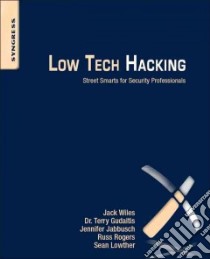 Low Tech Hacking libro in lingua di Wiles Jack, Gudaitis Terry, Jabbusch Jennifer, Rogers Russ, Lowther Sean