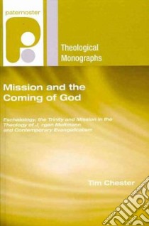 Mission and the Coming of God libro in lingua di Chester Tim