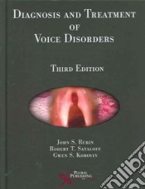 Diagnosis And Treatement of Voice Disorders libro in lingua di Rubin John S. (EDT), Sataloff Robert Thayer (EDT), Korovin Gwen S. (EDT)
