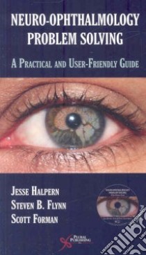 Neuro-Ophthalmology Problem Solving libro in lingua di Halpern Jesse M.D., Flynn Steven B. M.D. Ph.D., Forman Scott M.D.
