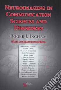 Neuroimaging in Communication Sciences And Disorders libro in lingua di Ingham Roger J. Ph.D. (EDT)