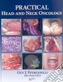 Practical Head And Neck Oncology libro in lingua di Petruzzelli Guy J.