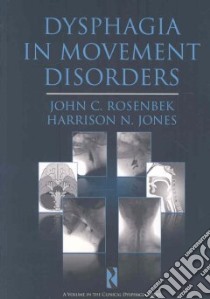 Dysphagia in Movement Disorders libro in lingua di Rosenbek John C., Jones Harrison N. Ph.D.
