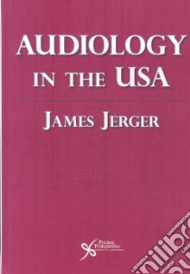 Audiology in the USA libro in lingua di Jerger James