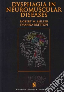 Dysphagia in Neuromuscular Diseases libro in lingua di Miller Robert M., Britton Deanna