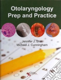 Otolaryngology Prep and Practice libro in lingua di Shin Jennifer J., Cunningham Michael J.