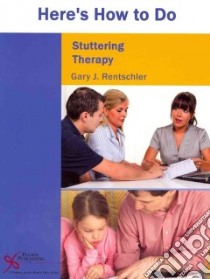 Here's How to Do Stuttering Therapy libro in lingua di Rentschler Gary J. Ph.D.