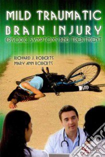 Mild Traumatic Brain Injury libro in lingua di Roberts Richard J., Roberts Mary Ann Ph.D., Murph Jody M.D. (COL), Phillips George C. M.D. (COL), Sheehan William (COL)