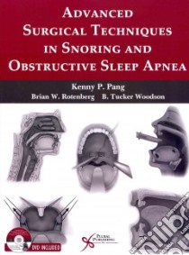 Advanced Surgical Techniques in Snoring and Obstructive Sleep Apnea libro in lingua di Pang Kenny P. (EDT), Rotenberg Brian W. (EDT), Woodson B. Tucker (EDT)