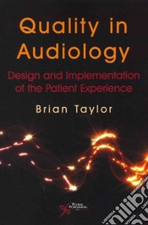 Quality in Audiology libro in lingua di Taylor Brian