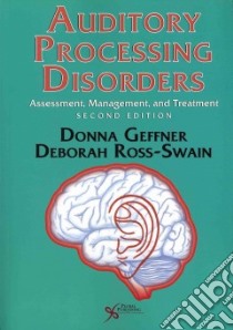 Auditory Processing Disorders libro in lingua di Geffner Donna Ph.D. (EDT), Ross-Swain Deborah (EDT)