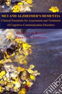 Mci and Alzheimer's Dementia libro in lingua di Bayles Kathryn A. Ph.D., Tomoeda Cheryl K.