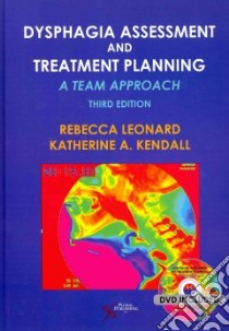 Dysphagia Assessment and Treatment Planning libro in lingua di Leonard Rebecca Ph.D. (EDT), Kendall Katherine A. M.D. (EDT)