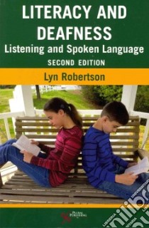 Literacy and Deafness libro in lingua di Robertson Lyn Ph.D.