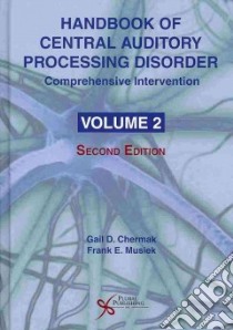 Handbook of Central Auditory Processing Disorder libro in lingua di Chermak Gail D. Ph.d. (EDT), Musiek Frank E. Ph.d. (EDT)